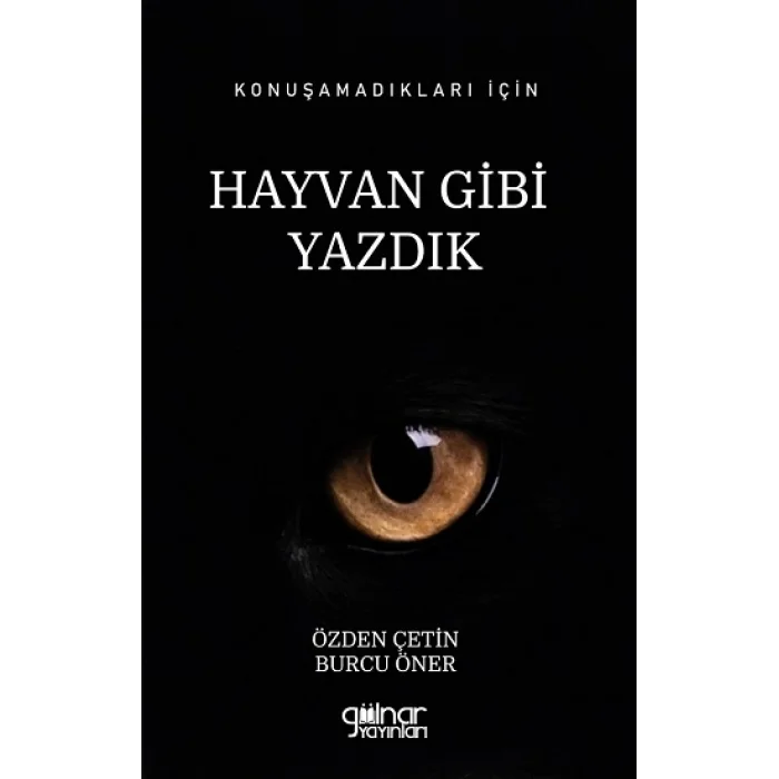 Konuşamadıkları İçin Hayvan Gibi Yazdık