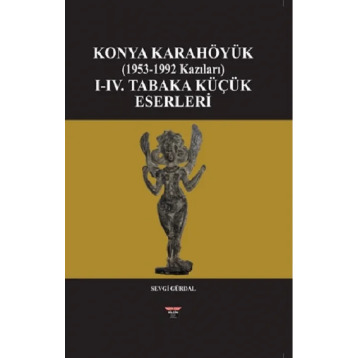 Konya Karahöyük (1953-1992 Kazıları)