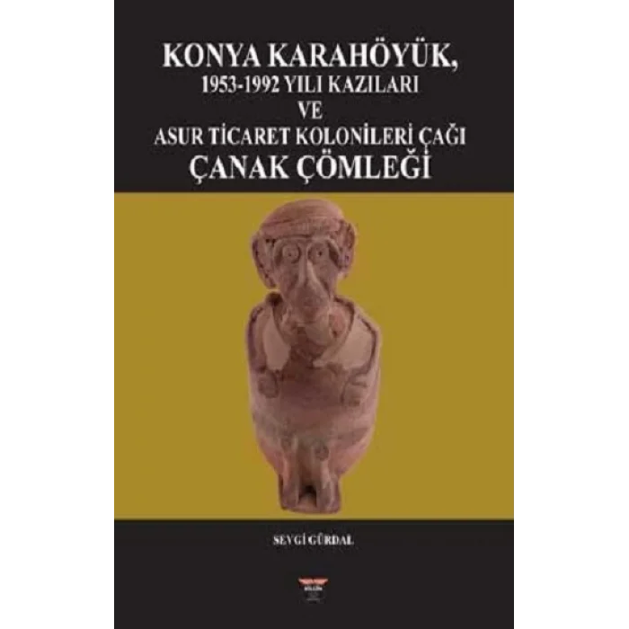 Konya Karahöyük, 1953-1992 Yılı Kazıları (Ciltli)