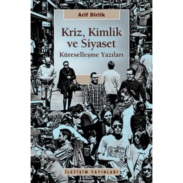 Kriz, Kimlik ve Siyaset: Küreselleşme Yazıları