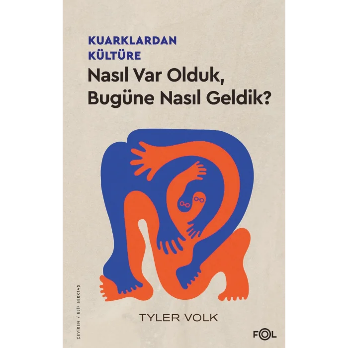 Kuarklardan Kültüre – Nasıl Var Olduk, Bugüne Nasıl Geldik?