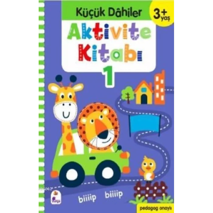 Küçük Dahiler Aktivite Kitabı 1 – 3+ Yaş (Pedagog Onaylı)