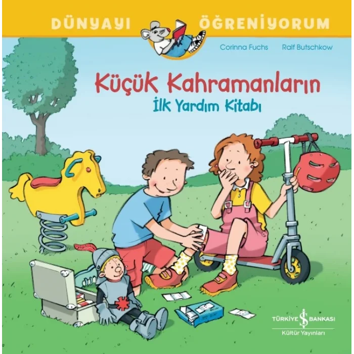 Küçük Kahramanların İlk Yardim Kitabı - Dünyayı Öğreniyorum