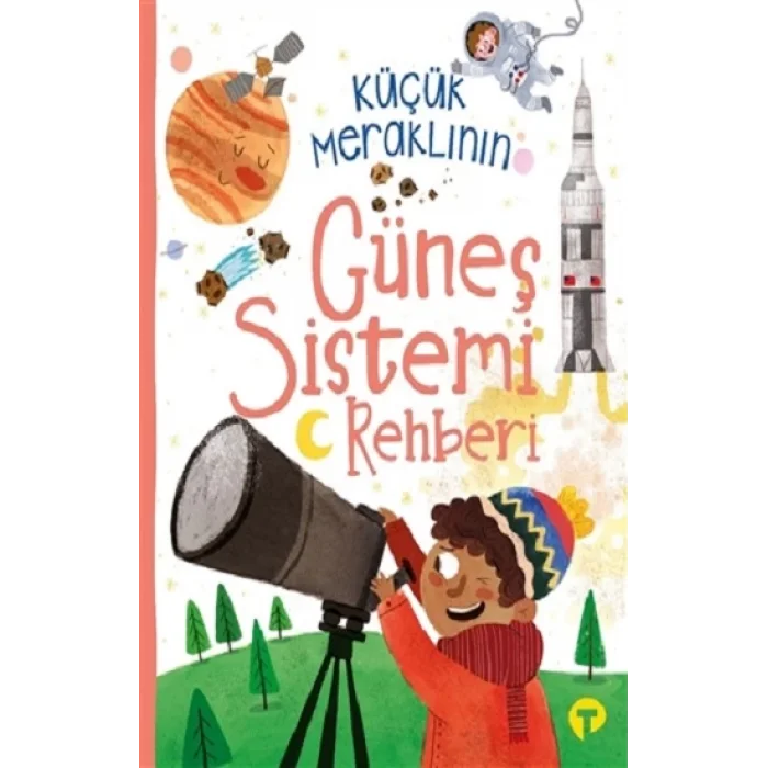 Küçük Meraklının Güneş Sistemi Rehberi