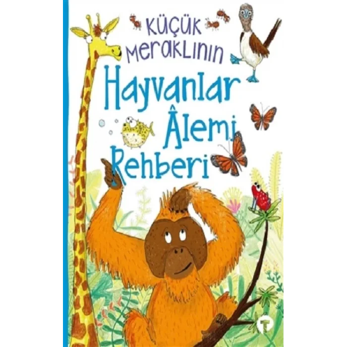 Küçük Meraklının Hayvanlar Alemi Rehberi