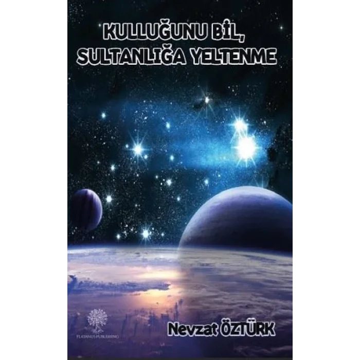 Kulluğunu Bil Sultanliğa Yeltenme