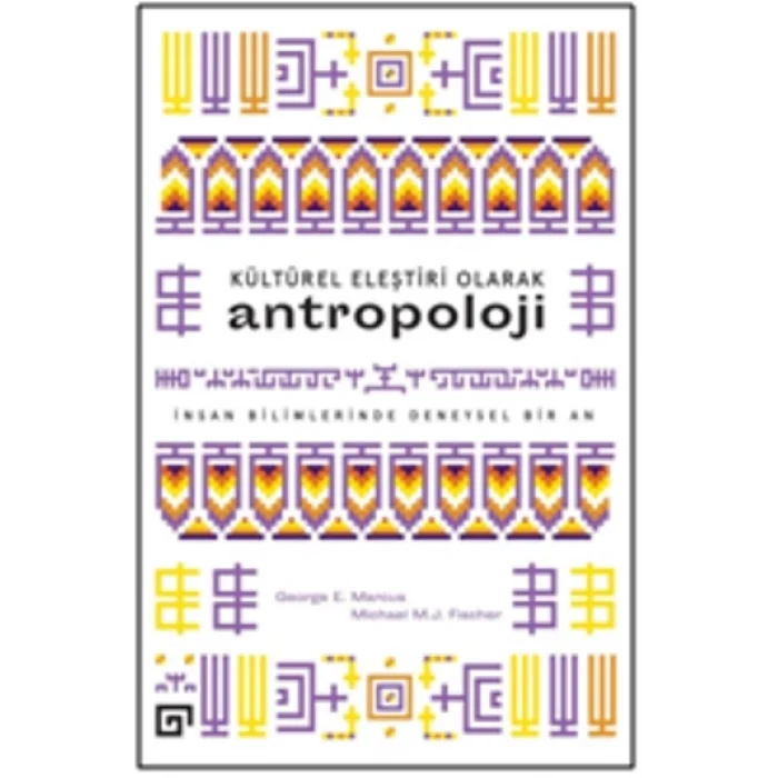 Kültürel Eleştiri Olarak Antropoloji İnsan Bilimlerinde Deneysel Bir An