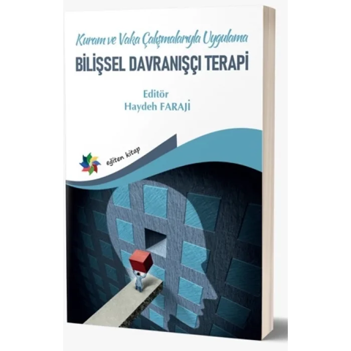 Kuram ve Vaka Çalışmalarıyla Uygulama Bilişsel Davranışçı Terapi