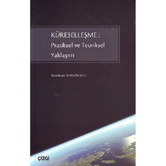 Küreselleşme: Pratiksel ve Teoriksel Yaklaşım