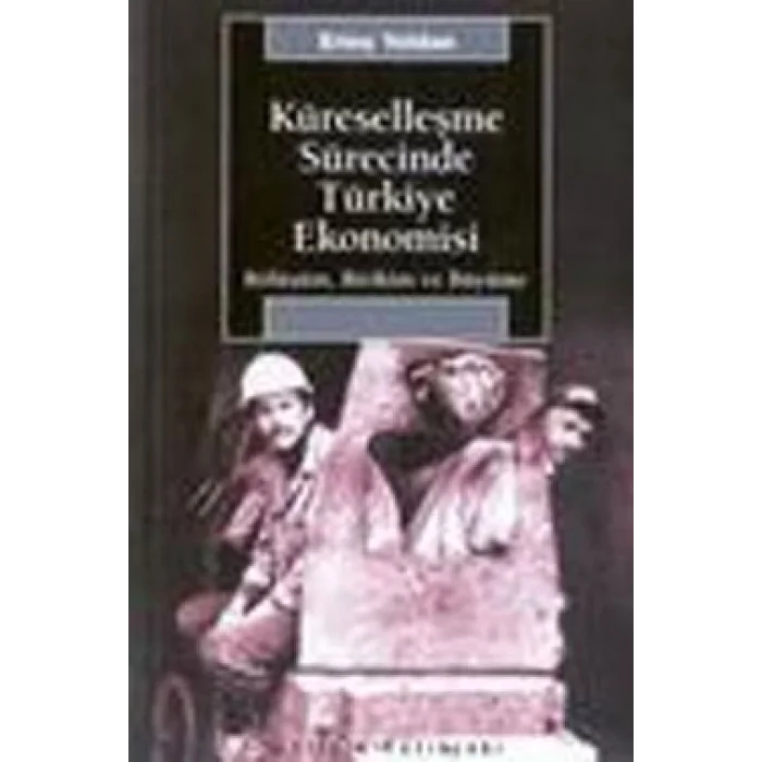 Küreselleşme Sürecinde Türkiye Ekonomisi: Bölüşüm, Birikim ve Büyüme