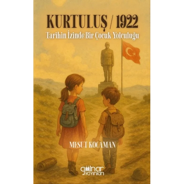 Kurtuluş 1922 Tarihin İzinde Bir Çocuk Yolculuğu