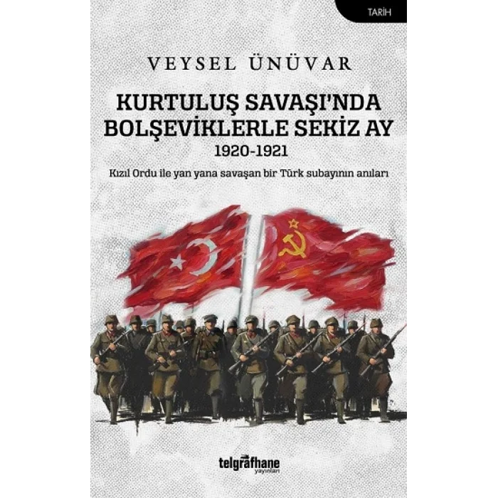 Kurtuluş Savaşı’nda Bolşeviklerle Sekiz Ay