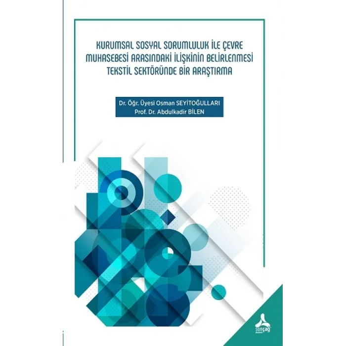 Kurumsal Sosyal Sorumluluk İle Çevre Muhasebesi Arasındaki İlişkinin Belirlenmesi Tekstil Sektöründe Bir Araştırma