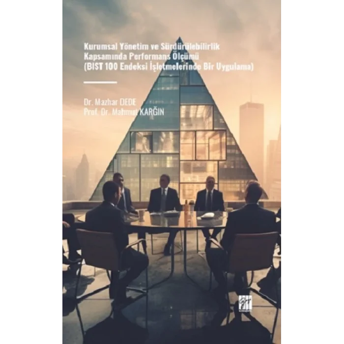 Kurumsal Yönetim ve Sürdürülebilirlik Kapsamında Performans Ölçümü (BIST 100 Endeksi İşletmelerinde Bir Uygulama)