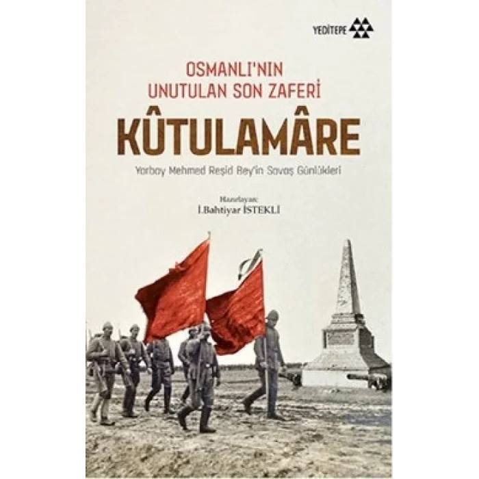 Kutulamare : Osmanlının Unutulan Son Zaferi : Mehmed Reşid Beyin Savaş Anıları
