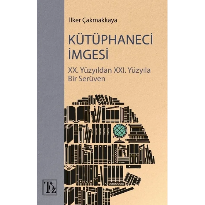Kütüphaneci İmgesi - XX. Yüzyıldan XXI. Yüzyıla Bir Serüven