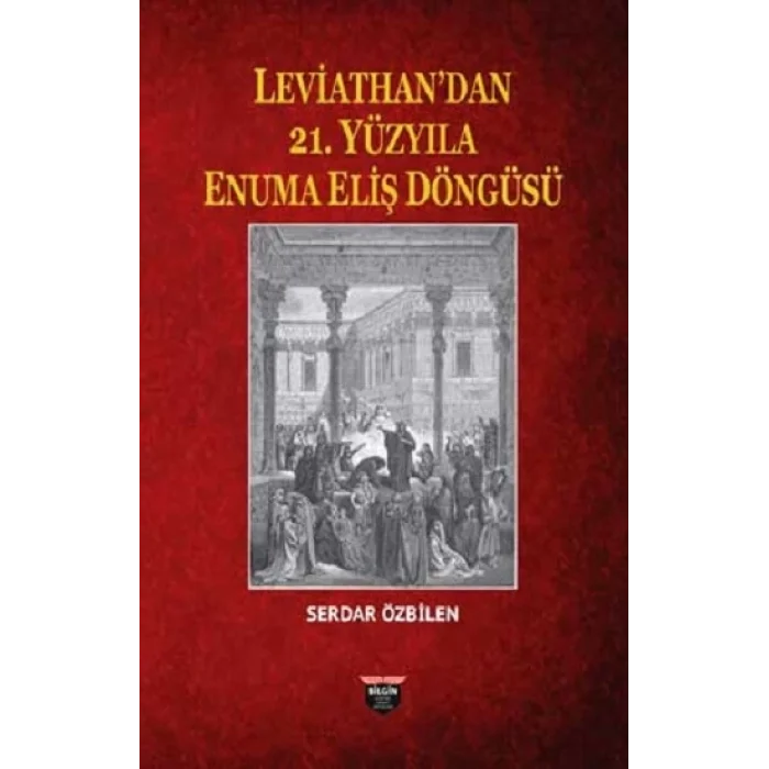 Leviathandan 21. Yüzyıla Enuma Eliş Döngüsü