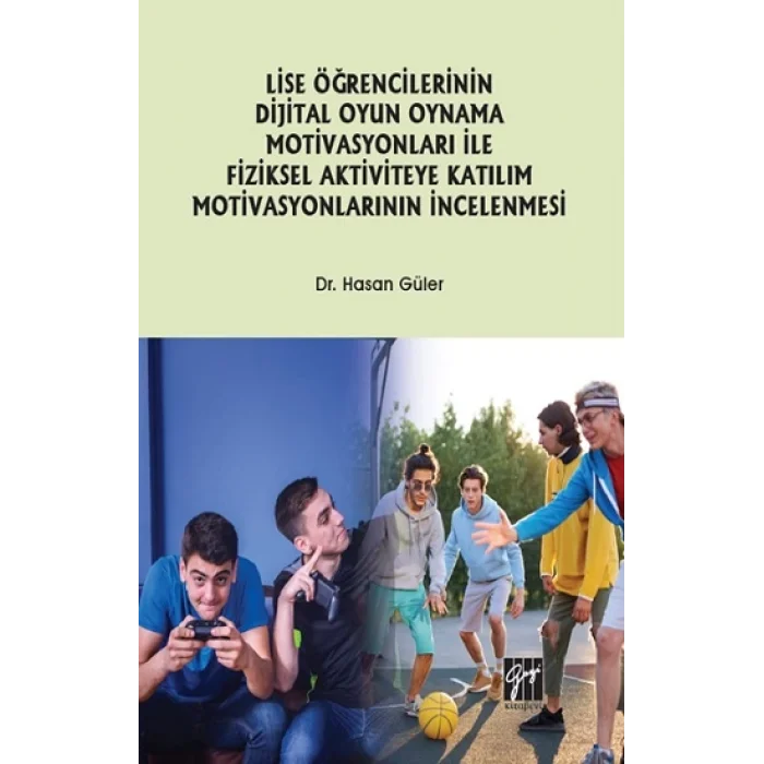 Lise Öğrencilerinin Dijital Oyun Oynama Motivasyonları ile Fiziksel Aktiviteye Katılım Motivasyonlarının İncelenmesi