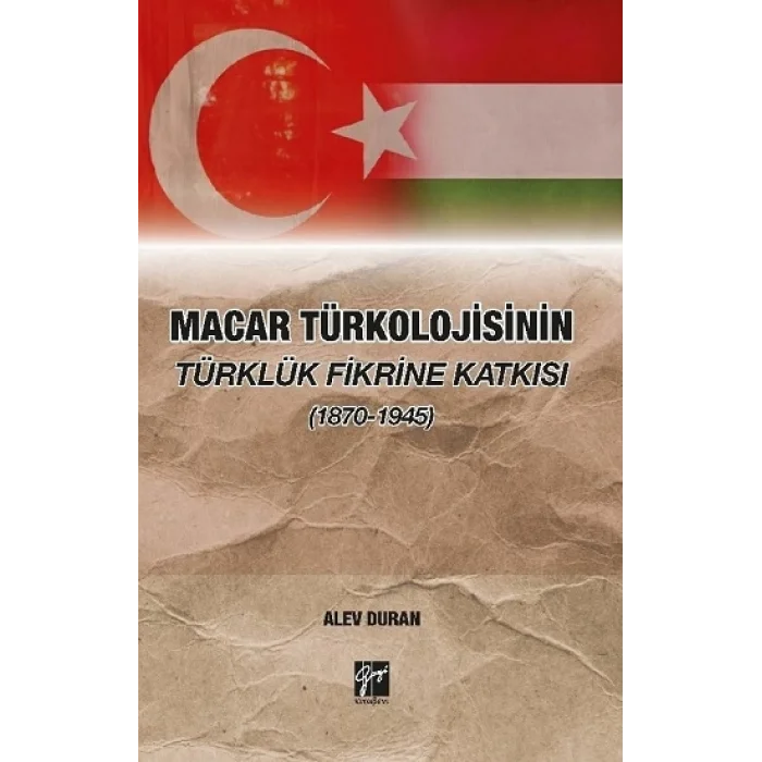 Macar Türkolojisinin Türklük Fikrine Katkısı (1870-1945)