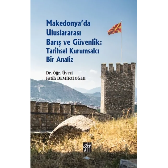 Makedonyada Uluslararası Barış ve Güvenlik: Tarihsel Kurumsalcı Bir Analiz