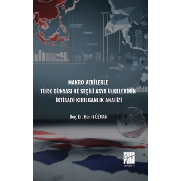 Makro Verilerle Türk Dünyası ve Seçili Asya Ülkelerinin İktisadi Kırılganlık Analizi