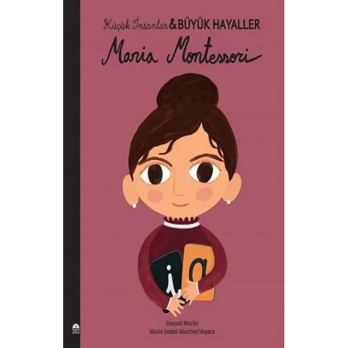 Maria Montessori - Küçük İnsanlar Büyük Hayaller