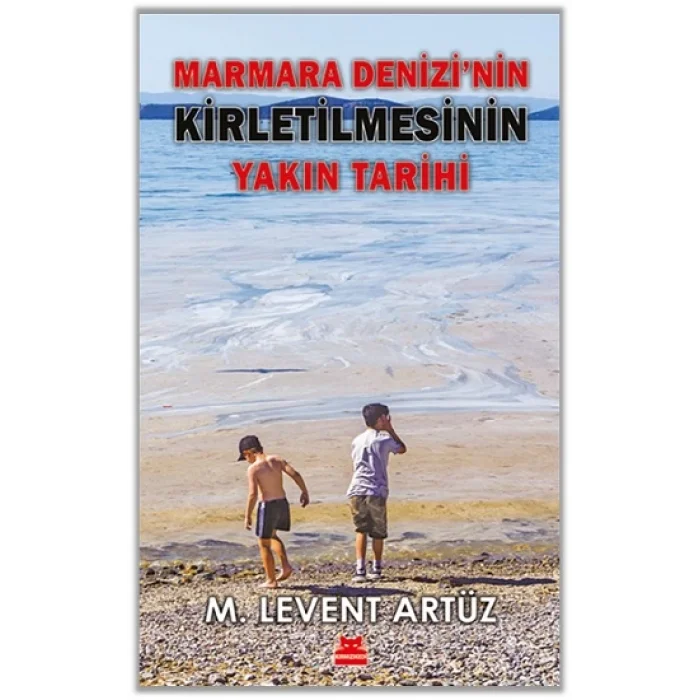 Marmara Denizinin Kirletilmesinin Yakın Tarihi