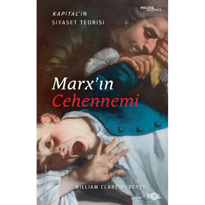 Marx’ın Cehennemi –Kapital’in Siyaset Teorisi–