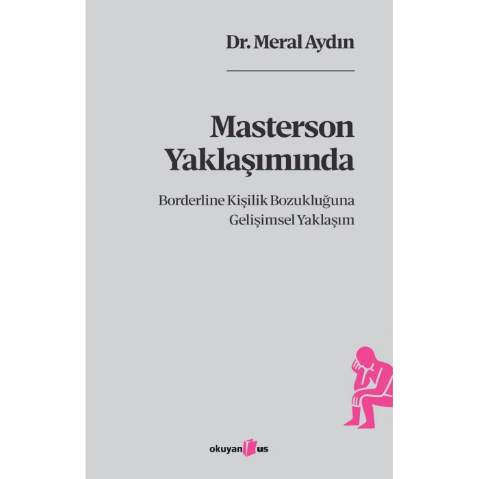 Masterson Yaklaşımında Borderline Kişilik Bozukluğuna Gelişimsel Yaklaşım