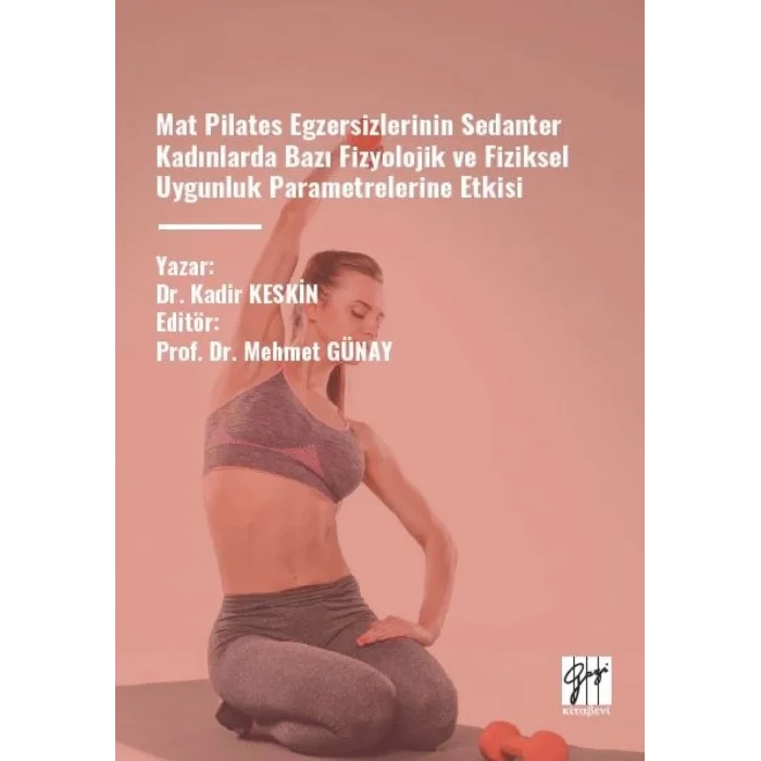 Mat Pilates Egzersizlerinin Sedanter Kadınlarda Bazı Fizyolojik ve Fiziksel