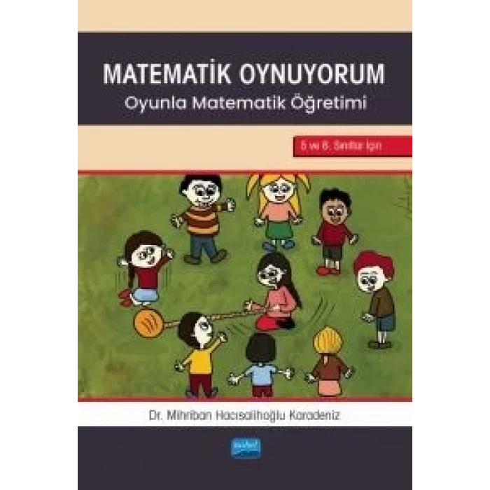 Matematik Oynuyorum - Oyunla Matematik Öğretimi 5 ve 6. Sınıflar İçin