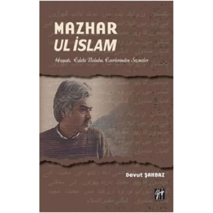 Mazhar Ul İslam-Hayatı, Edebi Üslubu, Eserlerinden Seçmeler
