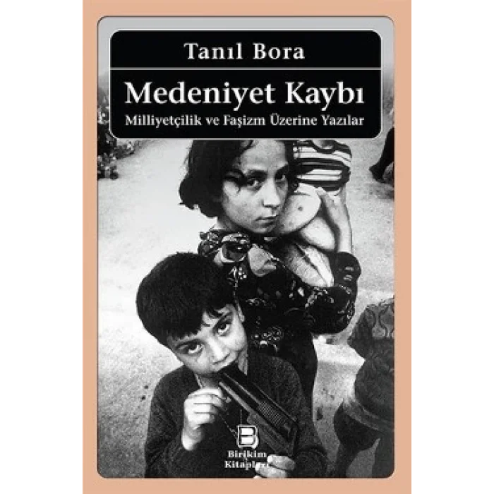 Medeniyet Kaybı: Milliyetçilik ve Faşizm Üzerine Yazılar