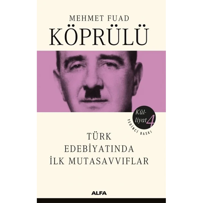 Mehmet Fuad Köprülü Külliyatı 4 - Türk Edebiyatında İlk Mutasavvıflar