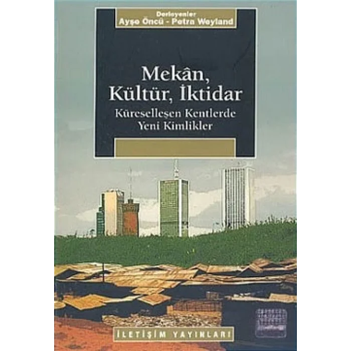 Mekan, Kültür, İktidar: Küreselleşen Kentlerde Yeni Kimlikler