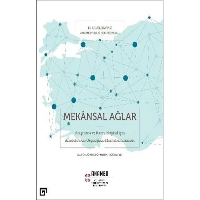 Mekansal Ağlar - Araştırma Ve Kamu Erişimi İçin Anadolunun Geçmişinin Haritalandırılması