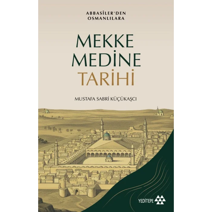 Mekke Medine Tarihi - Abbasilerden Osmanlılara
