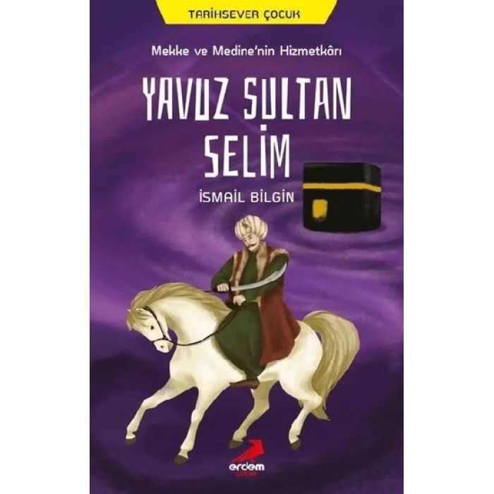 Mekke ve Medinenin Hizmetkarı Yavuz Sultan Selim