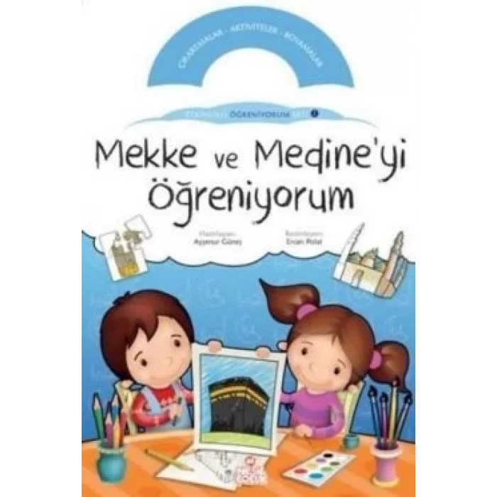 Mekke ve Medineyi Öğreniyorum