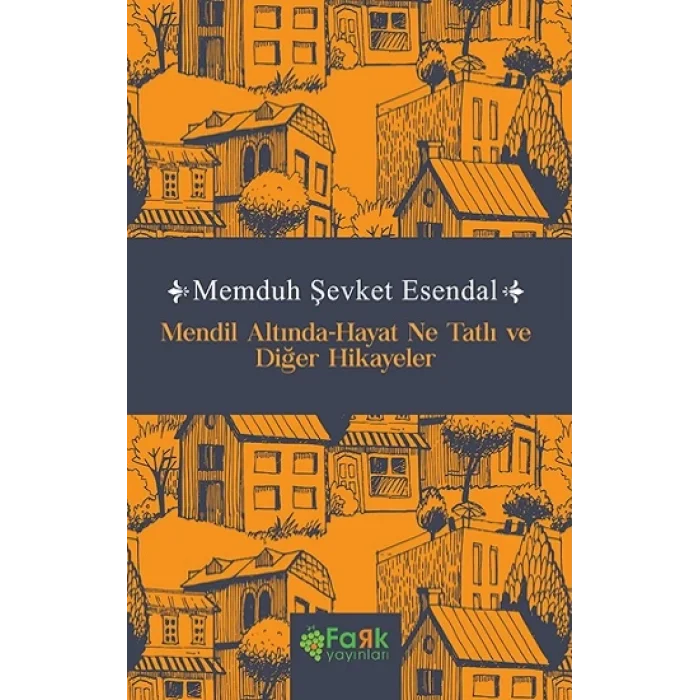 Mendil Altında-Hayat Ne Tatlı ve Diğer Hikayeler