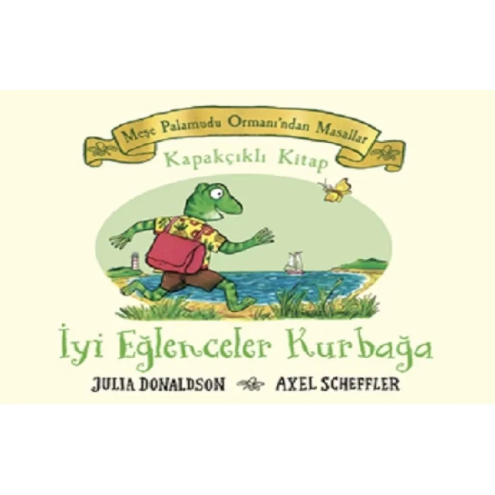 Meşe Palamudu Ormanı’ndan Masallar - İyi Eğlenceler Kurbağa (Ciltli)
