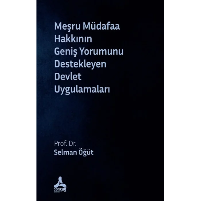 Meşru Müdafaa Hakkının Geniş Yorumunu Destekleyen Devlet Uygulamaları