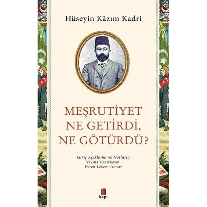 Meşrutiyet Ne Getirdi, Ne Götürdü?
