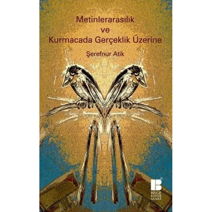 Metinlerarasılık ve Kurmacada Gerçeklik Üzerine