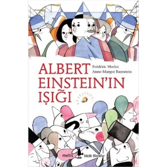 Metis Küçük Filozoflar Serisi 09 - Albert Einsteinin Işığı