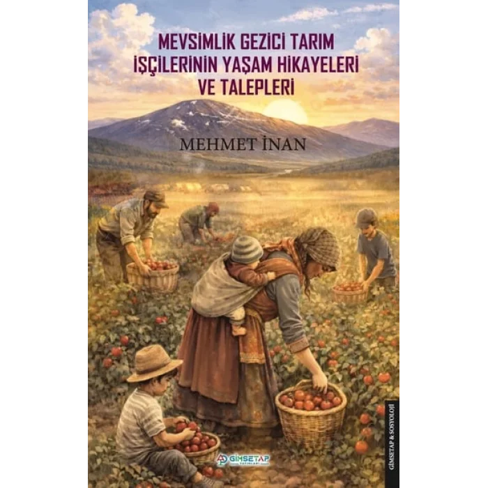 Mevsimlik Gezici Tarım İşçilerinin Yaşam Hikayeleri ve Talepleri