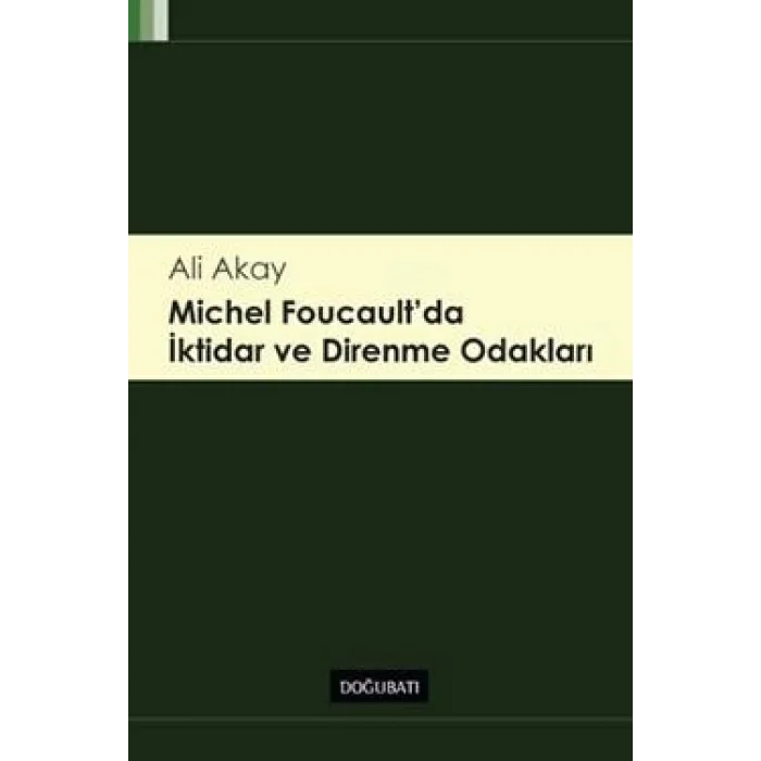 Michel Foucaultda İktidar ve Direnme Odakları