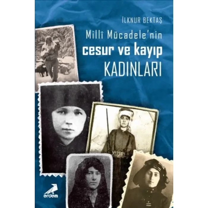 Milli Mücadelede Cesur ve Kayıp Kadınlar