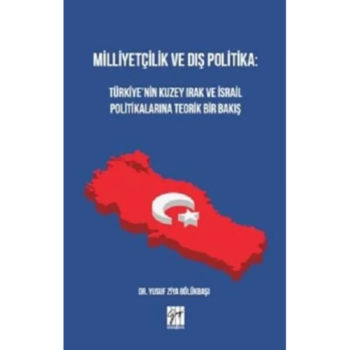 Milliyetçilik ve Dış Politika : Türkiyenin Kuzey Irak ve İsrail Politikalarına Teorik Bir Bakış