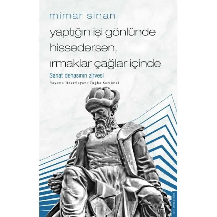 Mimar Sinan - Yaptığın İşi Gönlünde Hissedersen, Irmaklar Çağlar İçinde